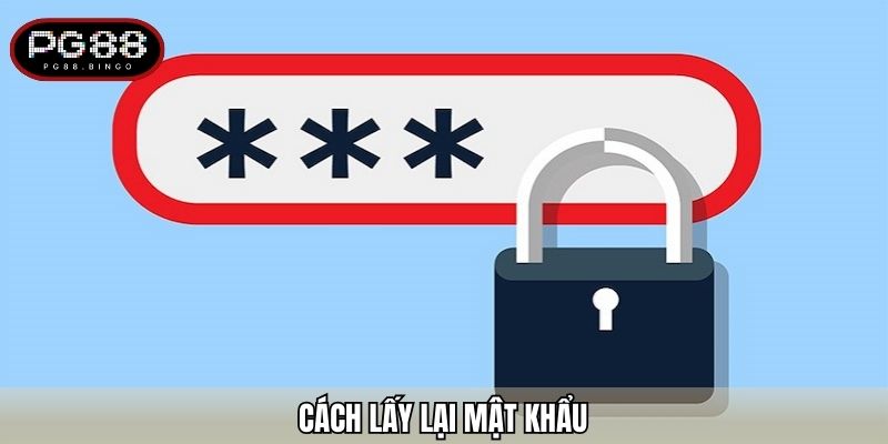 Cách lấy lại mật khẩu