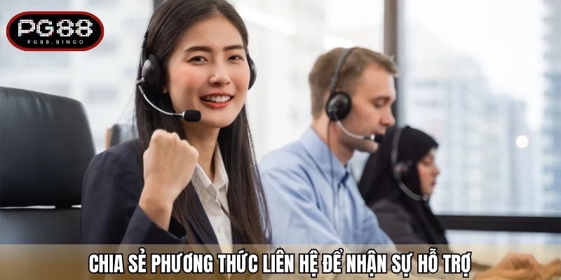 Chia sẻ phương thức liên hệ để nhận sự hỗ trợ