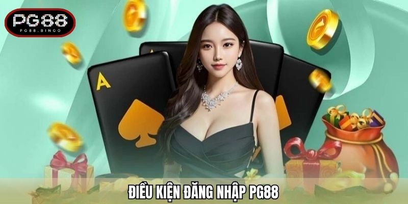 Điều kiện đăng nhập PG88