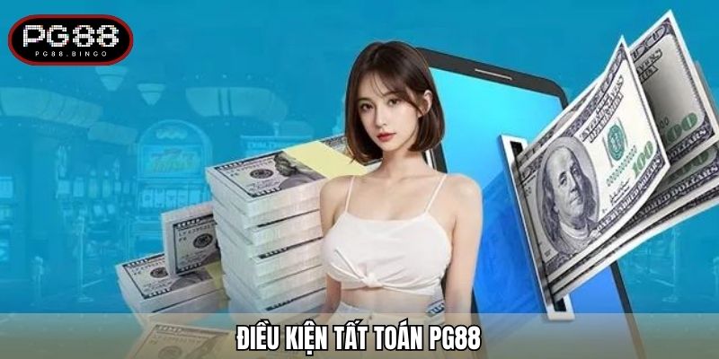 Điều kiện tất toán PG88