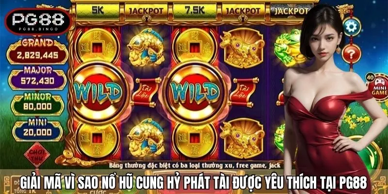Giải mã vì sao Nổ hũ Cung hỷ phát tài được yêu thích tại PG88