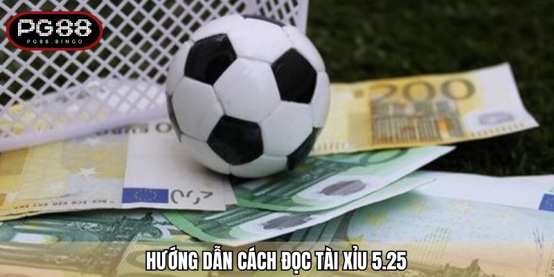 Hướng dẫn cách đọc tài xỉu 5.25