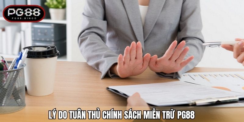 Lý do tuân thủ chính sách miễn trừ PG88