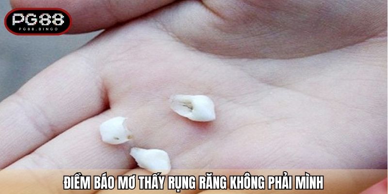Điềm báo mơ thấy rụng răng không phải mình