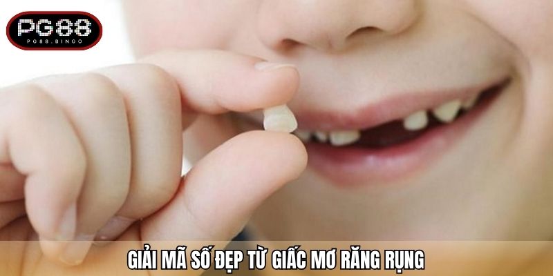 Giải mã số đẹp từ giấc mơ răng rụng