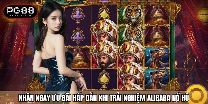 Nhận ngay ưu đãi hấp dẫn khi trải nghiệm Alibaba nổ hũ