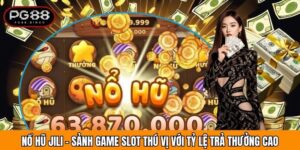 Nổ Hũ JILI - Sảnh Game Slot Thú Vị Với Tỷ Lệ Trả Thưởng Cao