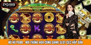 Nổ Hũ PG88 - Nơi Thăng Hoa Cùng Game Slot Cực Hấp Dẫn