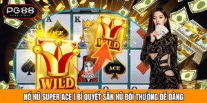Nổ Hũ Super Ace | Bí Quyết Săn Hũ Đổi Thưởng Dễ Dàng