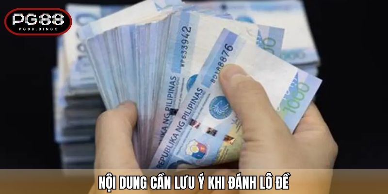 Nội dung cần lưu ý khi đánh lô đề