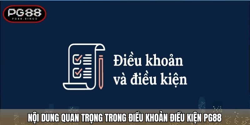 Nội dung quan trọng trong điều khoản điều kiện PG88