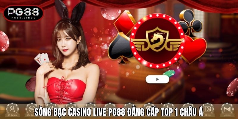 Sòng bạc casino live PG88 đẳng cấp top 1 châu Á