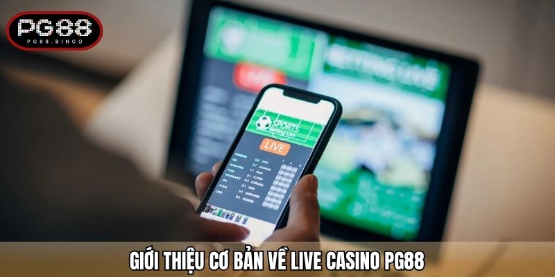 Giới thiệu cơ bản về live casino PG88
