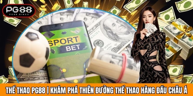 Thể Thao PG88 | Đa Dạng Kèo Ngon - Trả Thưởng Hấp Dẫn
