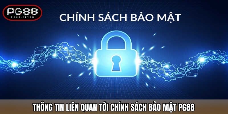Thông tin liên quan tới chính sách bảo mật PG88