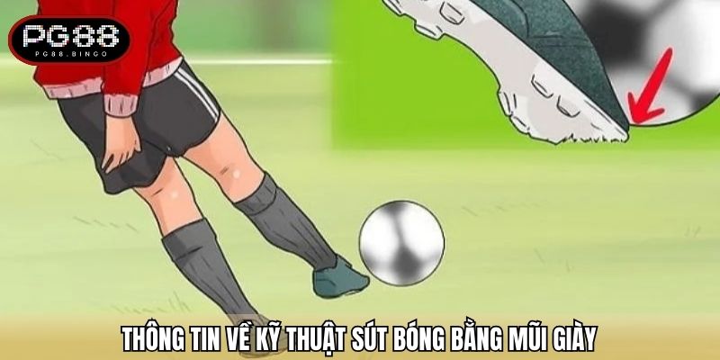 Thông tin về kỹ thuật sút bóng bằng mũi giày
