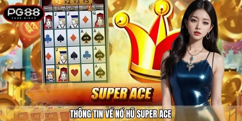 Thông tin về nổ hũ super ace