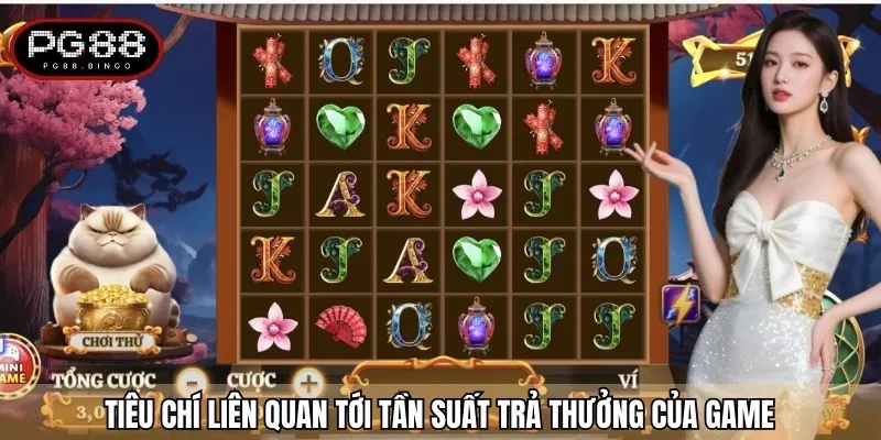 Tiêu chí liên quan tới tần suất trả thưởng của game