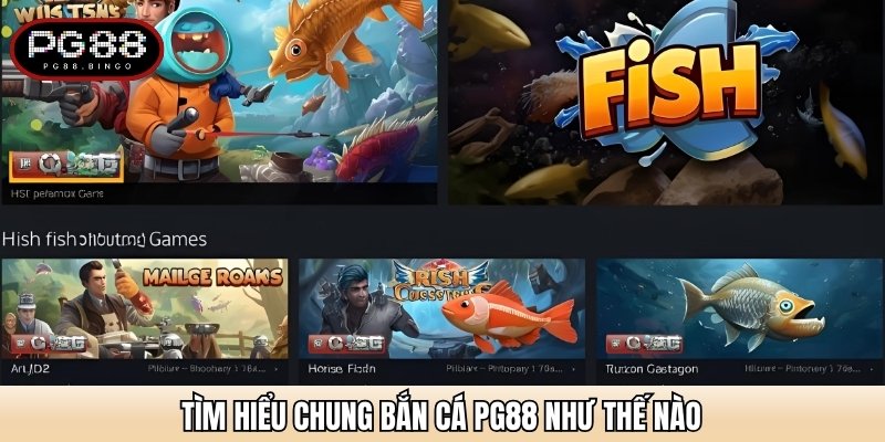 Tìm hiểu chung Bắn cá PG88 như thế nào