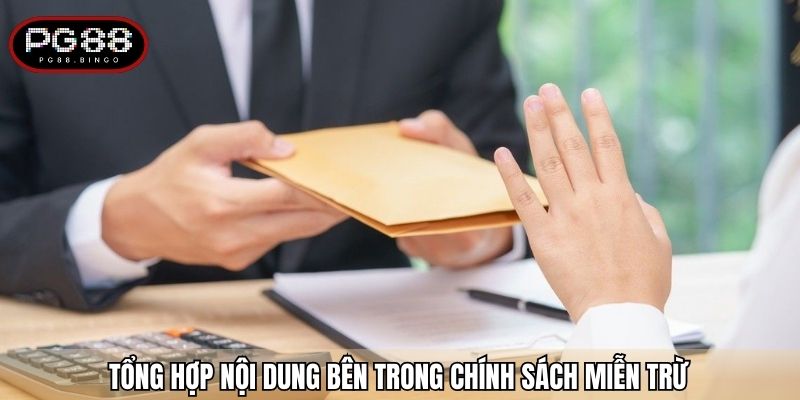 Tổng hợp nội dung bên trong chính sách miễn trừ