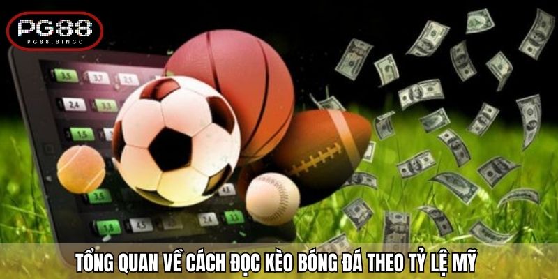 Tổng quan về cách đọc kèo bóng đá theo tỷ lệ Mỹ