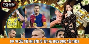 Top 10 Cầu Thủ Ghi Bàn Từ Sút Xa 2025 Được Yêu Thích