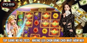 Top Game Nổ Hũ 2025 - Những Lựa Chọn Đáng Chơi Nhất Năm Nay
