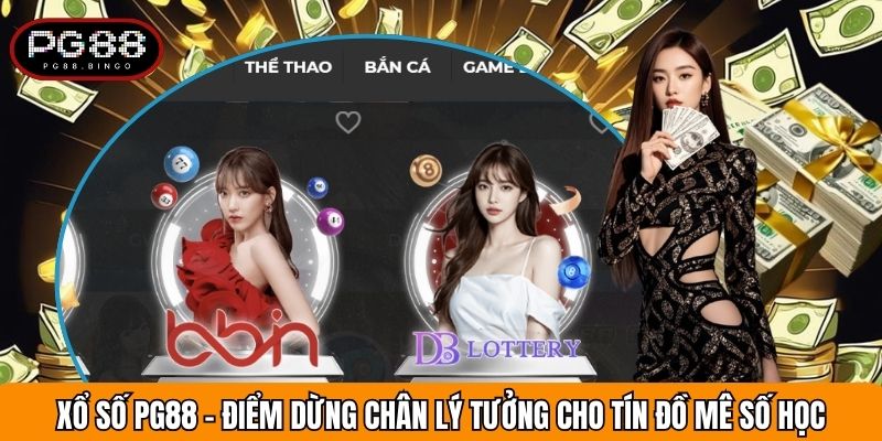 Xổ Số PG88 - Điểm Dừng Chân Lý Tưởng Cho Tín Đồ Mê Số Học